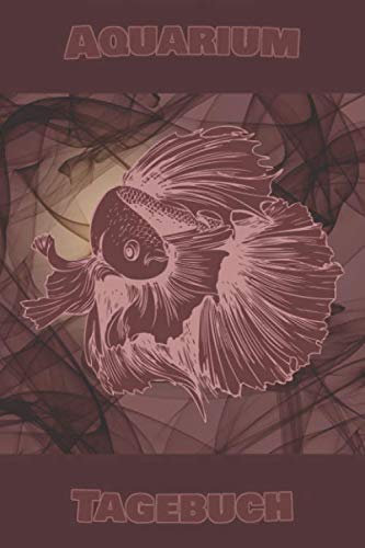 Aquarium Notizbuch: Schönes Aquaristik Tagebuch mit einem Kampffisch Motiv - perfekt zum festhalten von Wasserwerten, Düngewerten, Futter ... um das Verhalten der Fische zu notieren!
