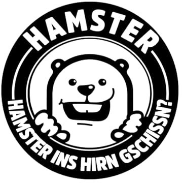 Sammys Shirt Store Hamster ins Hirn gschissn Aufkleber 10 cm