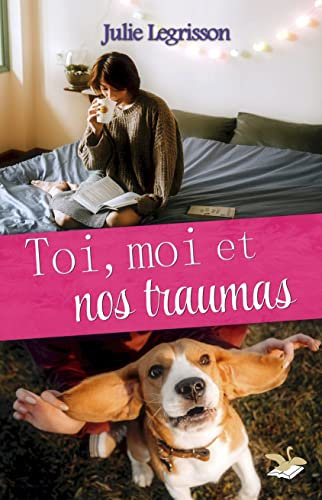 Toi, moi et nos traumas (Vous avez dit dysfonctionnnel? t. 1)