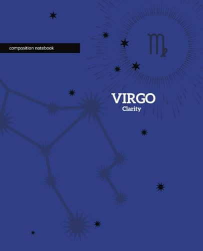 Composition Notebook College Ruled: Clarify Your Virgo Mind, an astrologically-themed notebook and journal for self-discovery, for capturing your ... or simply in moments of quiet reflection.