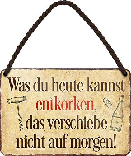 WOGEKA ART Retro Blechschild - Was du Heute Kannst entkorken, verschiebe - witziger Spruch Geschenk-Idee Geburtstag Weihnachten Dekoration 18x12 cm Vintage-Design Hänge-Schild HS239