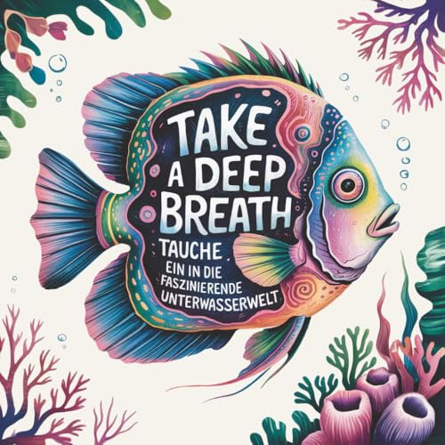 Take a Deep Breath – Malbuch für Erwachsene und Jugendliche: Entspannungs-Malbuch Meereswelt mit 70 kunstvollen Unterwasser-Motiven – Zentangle- & ... für Achtsamkeit, Meditation & Stressabbau