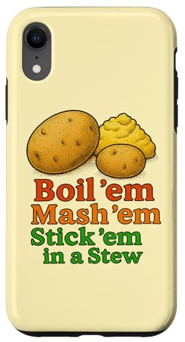 Boil Em Mash Em Stick Em In A Stew Funny Potato Quote Case for iPhone XR