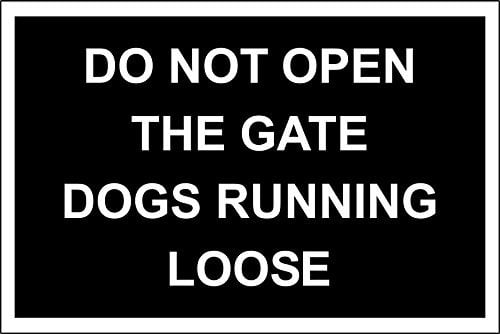 Do not open the gate, dogs running loose. Warning Sign 300mm x 200mm - 1.2mm rigid plastic