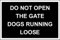 Do not open the gate, dogs running loose. Warning Sign 300mm x 200mm - 1.2mm rigid plastic
