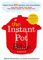 The Instant Pot Bible: The only book you need for every model of instant pot – with more than 350 recipes