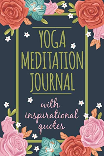Yoga Meditation journal with inspirational Quotes: 120 lined pages Yoga exercice Notebook with Inspirational quotes and yoga poses on each page | Yoga ... home practice | Mindfulness Yoga flower gift