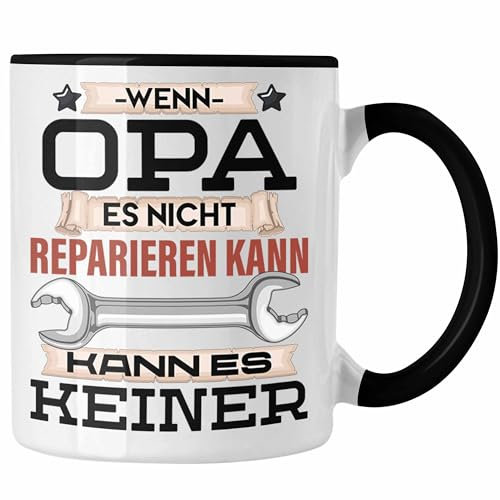 Trendation - Opa Tasse Geschenk Wenn Opa Es Nicht Reparieren Kann Kann Es Keiner Geschenkidee Kaffeetasse Becher Opa Vatertag (Schwarz)