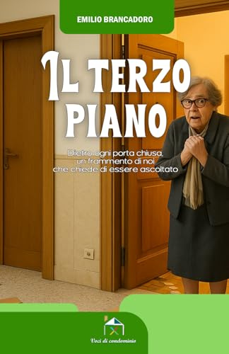 Il terzo piano: Dietro ogni porta chiusa, un frammento di noi che chiede di essere ascoltato (Voci di condominio, Band 2)