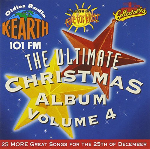 Ultimate Christmas Album Vol.4: K-Earth 101 FM Los Angeles
