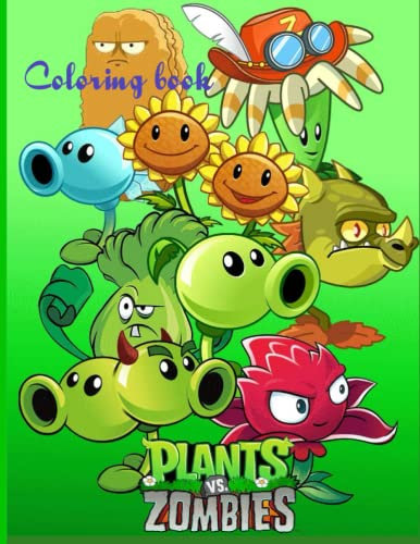 Plants vs Zombies Coloring Book: Designs for Everyone To Relax And Have Fun, An Awesome Book For Kids Loving Plants Vs Zombies, Gifts For Adults, Kids, Teens and Fans