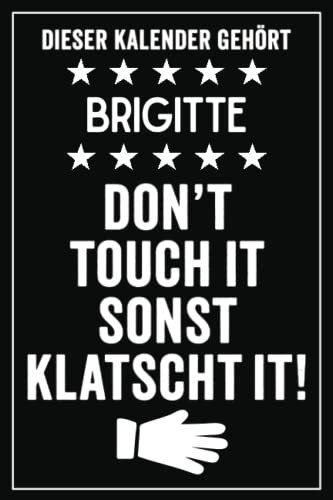 Brigitte - Don't touch it sonst klatscht it!: Lustiger Personalisierter Kalender 2023 A5 I Klassisch & Elegant In Schwarz I Taschenkalender 2023 I Wochenplaner 2023