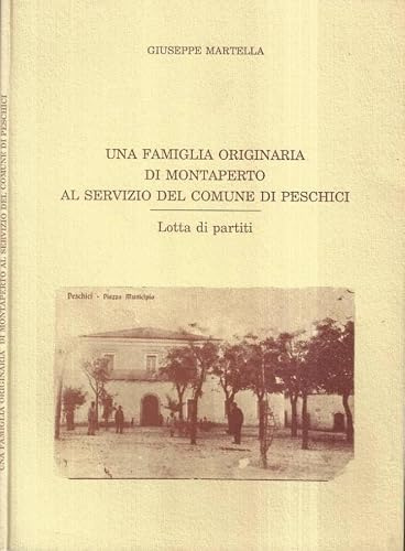 Una famiglia originaria di Montaperto al servizio del comune di Peschici. Lotta di partiti.