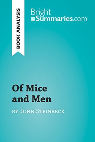 Of Mice and Men by John Steinbeck (Book Analysis): Detailed Summary, Analysis and Reading Guide (BrightSummaries.com)
