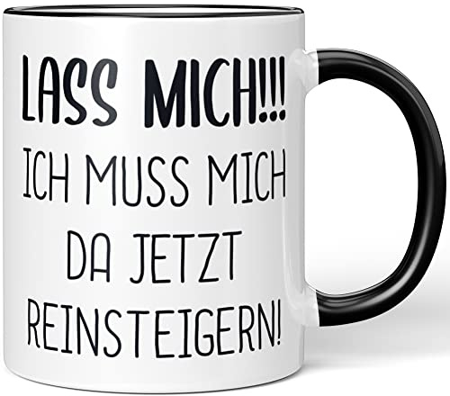 JUNIWORDS Tasse, Lass Mich! Ich muss Mich da jetzt Reinsteigern, Schwarz (1008794)