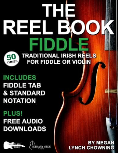 The Reel Book – Fiddle: 50 Traditional Irish Reels for Fiddle or Violin—Includes Standard Notation, Fiddle TAB + Free Audio! (Reel Books)