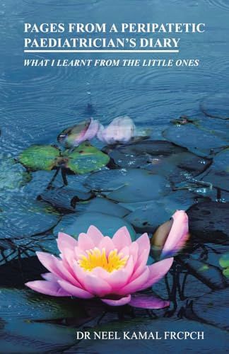 PAGES FROM A PERIPATETIC PAEDIATRICIAN'S DIARY: WHAT I LEARNT FROM THE LITTLE ONES