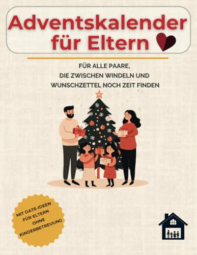 Adventskalender für Eltern:: Für alle Paare, die zwischen Windeln und Wunschzettel noch Zeit finden