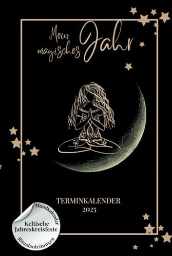 Terminkalender 2025 Mein Magisches Jahr: Inspirierender Hardcover-Kalender, Wochenplaner, Mondkalender, Ritualanleitungen, keltische Jahreskreisfeste, Meditationen