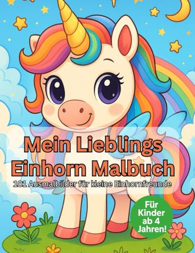 Mein Lieblings Einhorn Malbuch: 101 Ausmalbilder für kleine Einhornfreunde