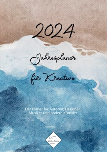 2024 Jahresplaner für Kreative: Der Planer für Autoren, Designer, Musiker und Künstler