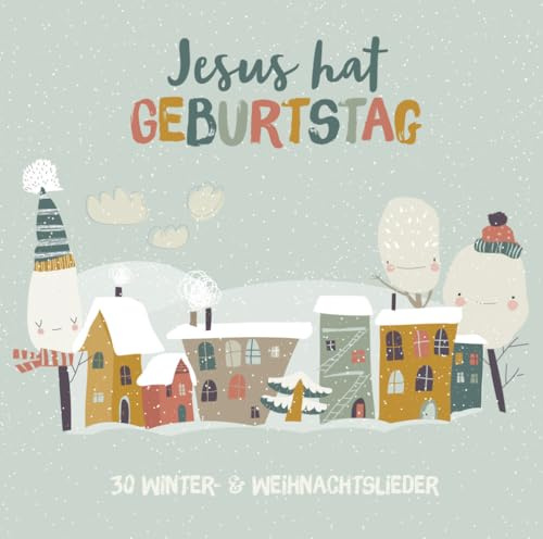 Jesus hat Geburtstag: 30 Winter- & Weihnachtslieder