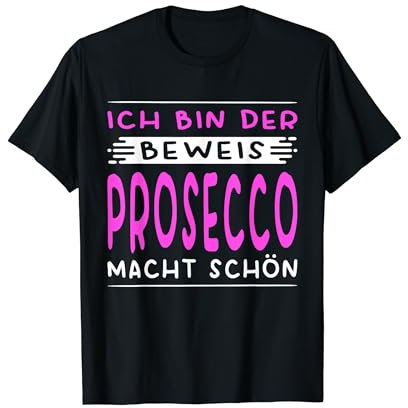 Ich Bin Der Beweis Prosecco Macht Schön Saufen Kostüm Damen T-Shirt