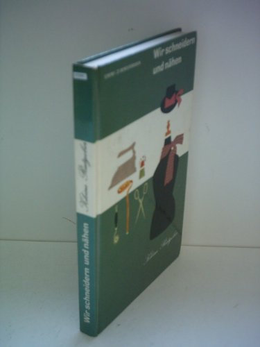 Emmi Zimmermann: Wir schneidern und nähen - Kleine Ratgeber