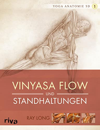 Yoga-Anatomie 3D: Vinyasa Flow und Standhaltungen (Yoga-Anatomie 3D Grundhaltungen 1)