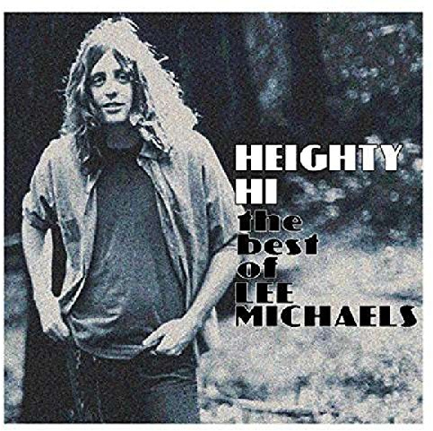 HEIGHTY HI - THE BEST OF LEE MICHAELS