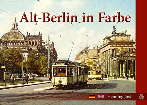 Alt-Berlin in Farbe: Ein historischer Bildband, der in alten Farbfotos das alte Berlin mit all seinen bekannten Sehenswürdigkeiten zeigt.