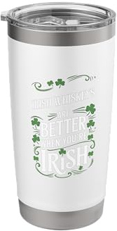 St Patricks Day Irish Whiskeys Better Irish Stainless Steel Insulated Tumbler