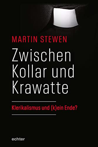 Zwischen Kollar und Krawatte: Klerikalismus und (k)ein Ende?