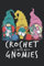 Crochet Yarn Gnomes Crochet With My Gnomies for Women Good: Daily Planner Notepad To Do Schedule, Medium 6x9 Inches, 110 Pages, Printed Cover