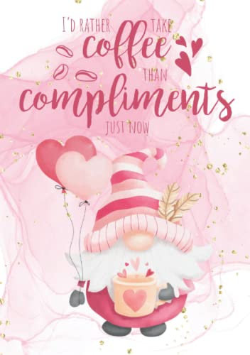 I‘D RATHER TAKE coffee THAN compliments JUST NOW: Wichtel Notizbuch für alle Wichteltür Liebhaber im praktischen DIN A5 Format