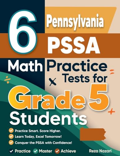 6 Pennsylvania PSSA Grade 5 Math Practice Tests: A Complete Guide to Building Math Mastery and Excelling on the Pennsylvania PSSA Test