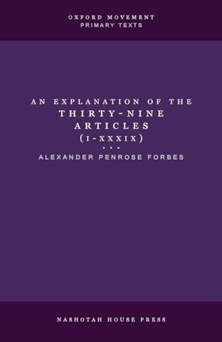An Explanation of the Thirty-Nine Articles (One Volume)