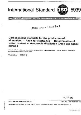 ISO 5939:1980, Carbonaceous materials for the production of aluminium -- Pitch for electrodes -- Determination of water content -- Azeotropic distillation (Dean and Stark) method