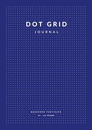 Dot Grid Journal: Quaderno Puntinato 115 Pagine A4 || Soft Cover - Blu
