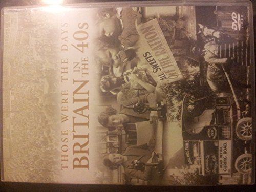 Those Were The Days - Britain In The 1940s