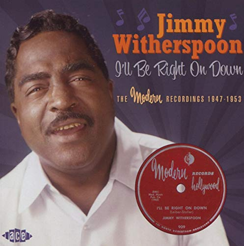 I'll Be Right On Down ~ The Modern Recordings 1947-1953