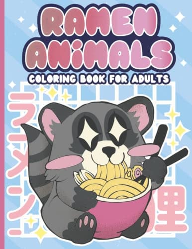Ramen Animals Coloring Book for Adults: Cute and Fun 25 Unique Adorable Animal Illustrations Eating Spicy Ramen Noodles Bowl Perfect for Someone Who ... Books Pattern Pages (Pastel Goth Series)