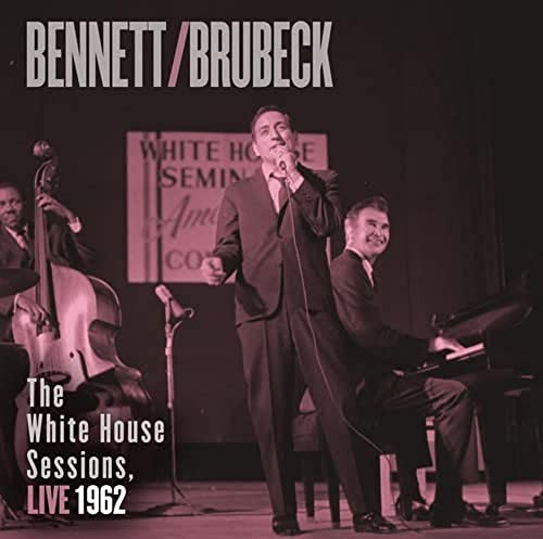 Dave Brubeck/Tony Bennett - The White House Sessions: Live 1962