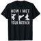 How I Met Your Mother Dad Witze Adult Humor Vatertag T-Shirt
