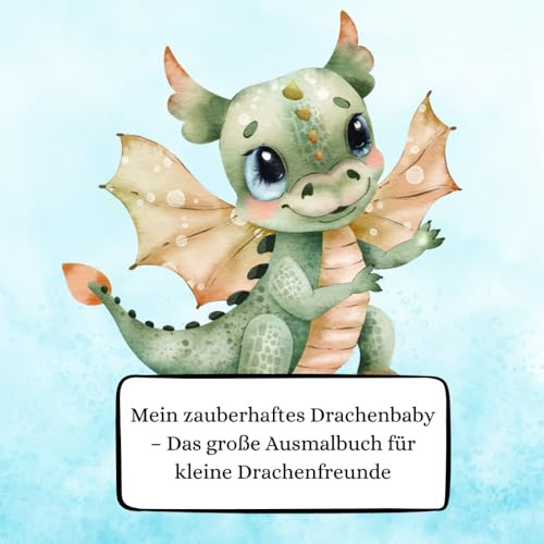 Mein zauberhaftes Drachenbaby - Das große Ausmalbuch für kleine Drachenfreunde: Ein zauberhaftes Ausmalerlebnis voller niedlicher Drachenabendteuer / ... mit den süßesten Drachenbabys der Welt