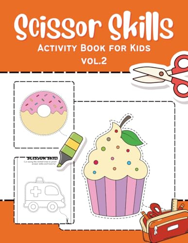 Scissor Skill Activity Book for Kids Vol.2: Fun Cutting Practice for Preschoolers and Kindergarten | Fine Motor Skill Development | Easy and Safe Cut-Out Shapes, Lines & Patterns