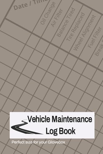 Vehicle Maintenance Log Book: Repair and Maintenance Journal: Vehicle Service Record Keeper for Maintenance, Repairs, Tire Rotations and more
