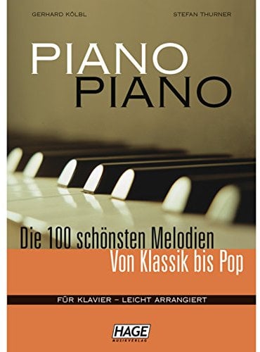 Piano Piano: Die 100 Schönsten Melodien Von Klassik Bis Pop. Für Klavier