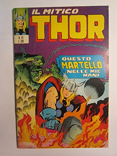 IL MITICO THOR N° 23 - QUESTO MARTELLO NELLE MIE MANI - FEBBRAIO 1972 - ED. CORNO