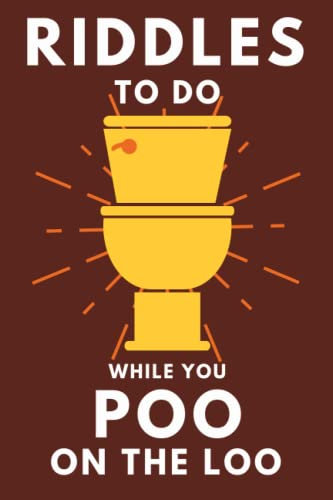 Riddles To Do While You Poo On The Loo: Funny Bathroom Reader For Adults & Teens (Alex Smart's Bathroom Readers)